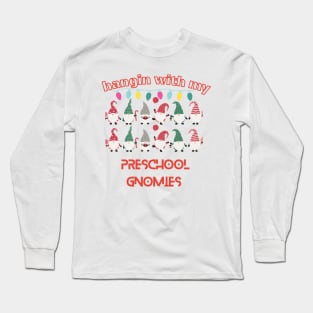 HANGIN WITH MY PRESCHOOL GNOMIES SHIRT Long Sleeve T-Shirt